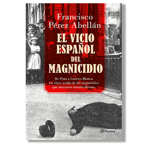 El vicio español del magnicidio