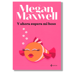 Y ahora supera mi beso. Megan Maxwell