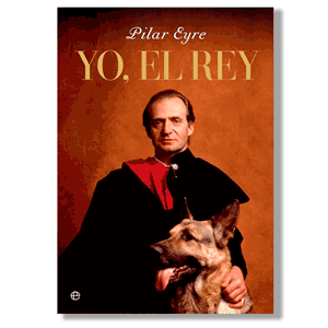 Yo, el Rey. Pilar Eyre