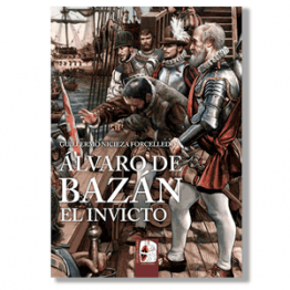 Álvaro de Bazán. El invicto. Guillermo Nicieza Forcelledo