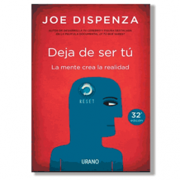 Deja de ser tú. Joe Dispenza
