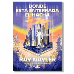Donde está enterrada el hacha. Ray Nayler