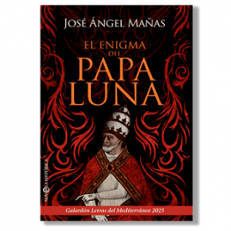 El enigma del papa Luna. José Ángel Mañas