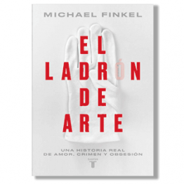 El ladrón de arte. Michael Finkel