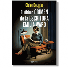 El último crimen de la escritora Emilia Ward. Claire Douglas