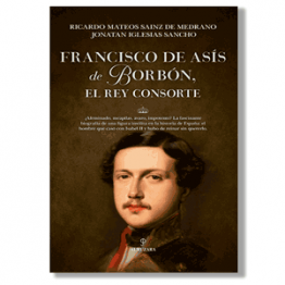 Francisco de Asís de Borbón, el rey consorte. VVAA