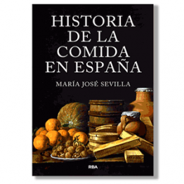 Historia de la comida en España. María José Sevilla