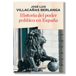 Historia del poder político en España. José Luis Villacañas Berlanga