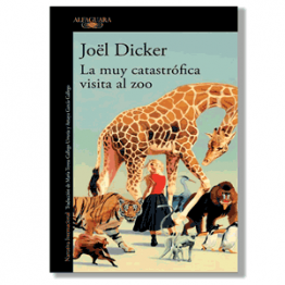 La muy catastrófica visita al zoo. Joël Dicker