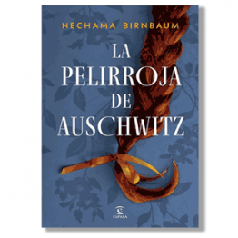 La pelirroja de Auschwitz. Nechama Birnbaum