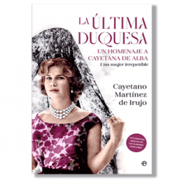 La última duquesa. Cayetano Martínez de Irujo