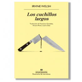 Los cuchillos largos. Irvine Welsh