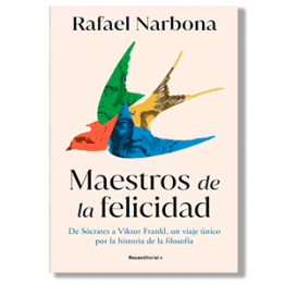 Maestros de la felicidad. Rafael Narbona