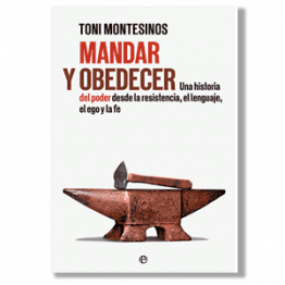 Mandar y obedecer. Toni Montesinos