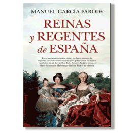 Reinas y regentes de España. Manuel García Parody
