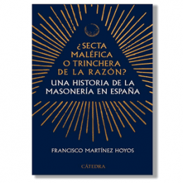 Una historia de la Masonería en España. Francisco Martínez Hoyos