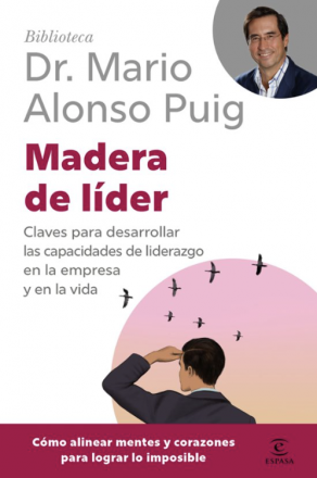 Madera de líder. Dr. Mario Alonso Puig