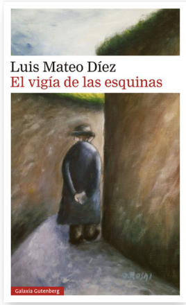 El vigía de las esquinas. Luis Mateo Díez Rodríguez