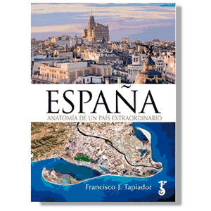 España anatomía de un país extraordinario. Francisco J. Tapiador