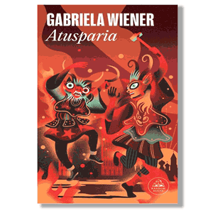 Atusparia. Gabriela Wiener