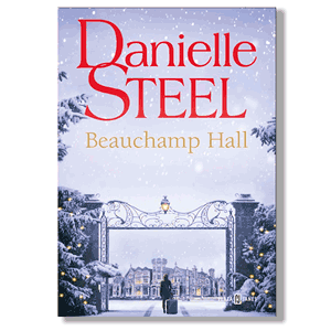 Beauchamp Hall. Danielle Steel