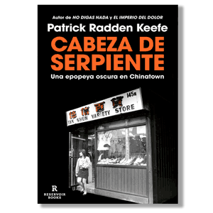 Cabeza de serpiente. Patrick Radden Keefe