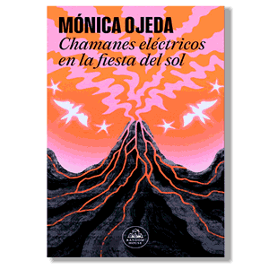 Chamanes eléctricos en la fiesta del sol. Mónica Ojeda