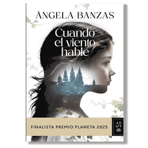 Cuando el viento hable. Ángela Banzas (Finalista Premio Planeta 2025)