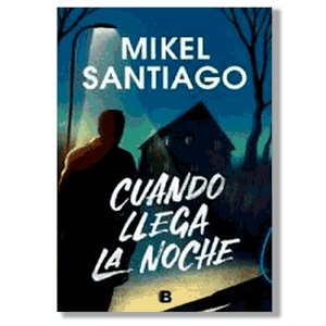Cuando llega la noche. Mikel Santiago