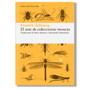 El arte de coleccionar moscas. Fredrick Sjoberg
