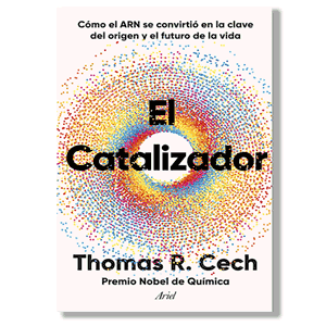El catalizador. Thomas R. Cech