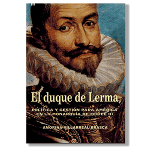 El duque de Lerma. Amorina Villarreal Brasca