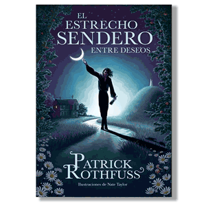 El estrecho sendero entre deseos. Patrick Rothfus