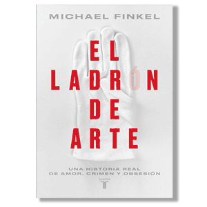 El ladrón de arte. Michael Finkel