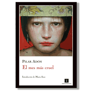 El mes más cruel. Pilar Adón