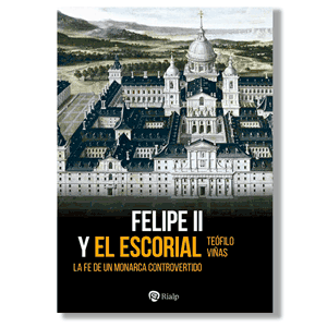 Felipe II y El Escorial. Teófilo Viñas Román