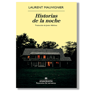 Historias de la noche. Laurent Mauvignier
