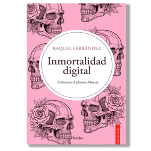 Inmortalidad digital. Raquel Ferrández