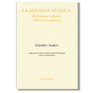 La amenaza atómica. Günter Anders