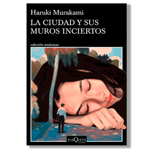 La ciudad y sus muros inciertos. Haruki Murakami