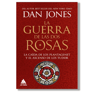 La guerra de las dos rosas. Dan Jones