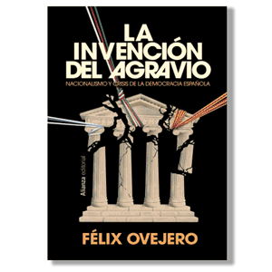 La invención del agravio. Félix Ovejero