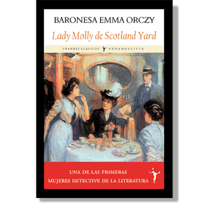 Lady Molly de Scotland Yard. Baronesa Emma Orczy