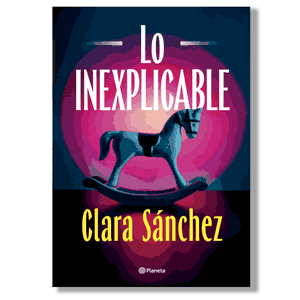 Lo inexplicable. Clara Sánchez