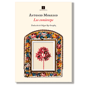 Los comienzos. Antonio Moresco