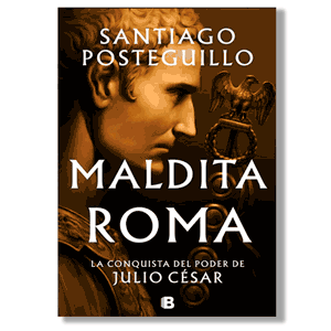 Maldita Roma (serie Julio César). Santiago Posteguillo