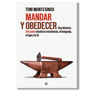Mandar y obedecer. Toni Montesinos