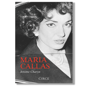 Maria Callas. Jerome Charyn