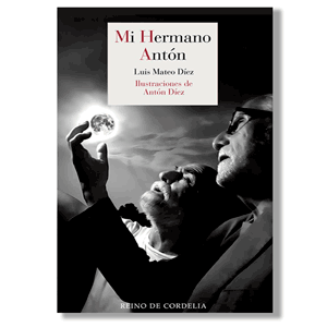 Mi hermano Antón. Luis Mateo Díez