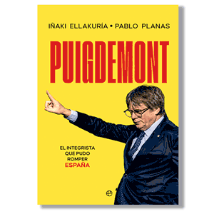 Puigdemont. Iñaki Ellakuría y Pablo Planas